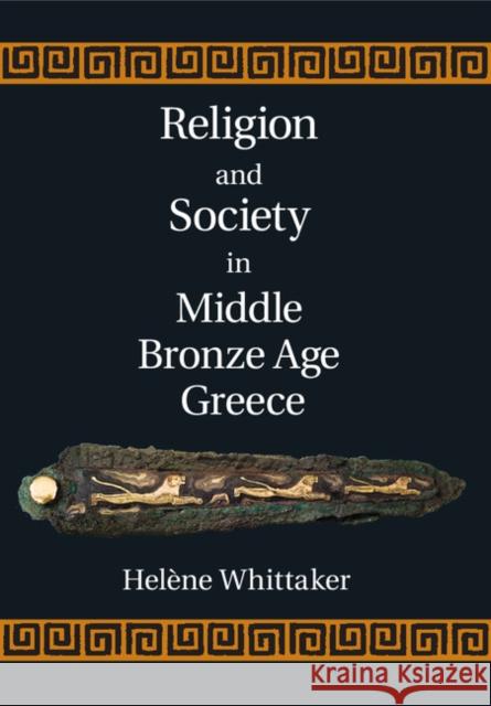 Religion and Society in Middle Bronze Age Greece Helene Whittaker Helaene Whittaker Von Hofsten Helne Whittaker Von Hofsten 9781107049871 Cambridge University Press - książka