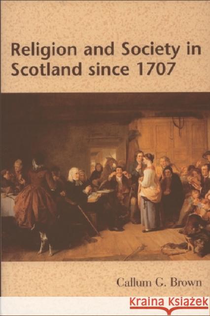 Religion and Society in Scotland Since 1707 Callum G Brown 9780748608867  - książka