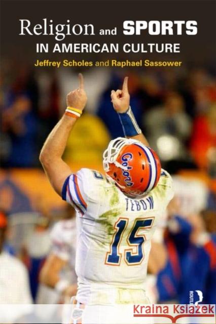 Religion and Sports in American Culture. by Jeffrey Scholes and Raphael Sassower Scholes, Jeffrey 9780415645324 Routledge - książka