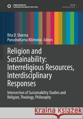 Religion and Sustainability: Interreligious Resources, Interdisciplinary Responses  9783030793036 Springer International Publishing - książka