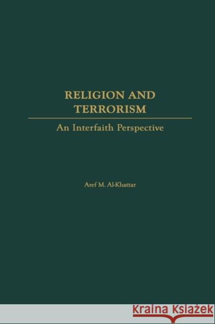 Religion and Terrorism: An Interfaith Perspective Al-Khattar, Aref M. 9780275969233 Praeger Publishers - książka