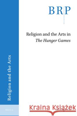 Religion and the Arts in the Hunger Games Zhange Ni 9789004448933 Brill - książka