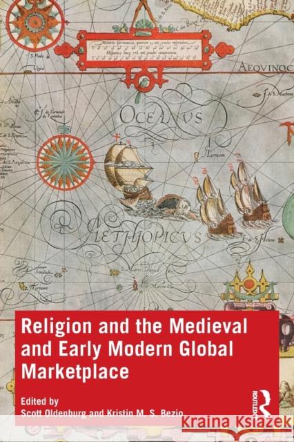 Religion and the Medieval and Early Modern Global Marketplace Scott Oldenburg Kristin M. S. Bezio 9780367536756 Routledge - książka