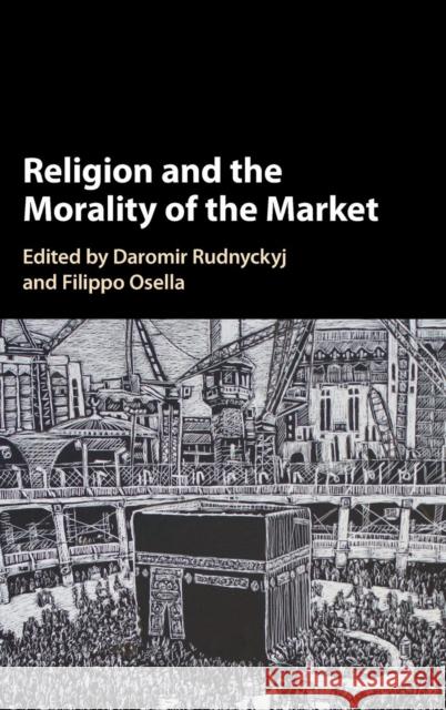 Religion and the Morality of the Market Filippo Osella Daromir Rudnyckyj  9781107186057 Cambridge University Press - książka