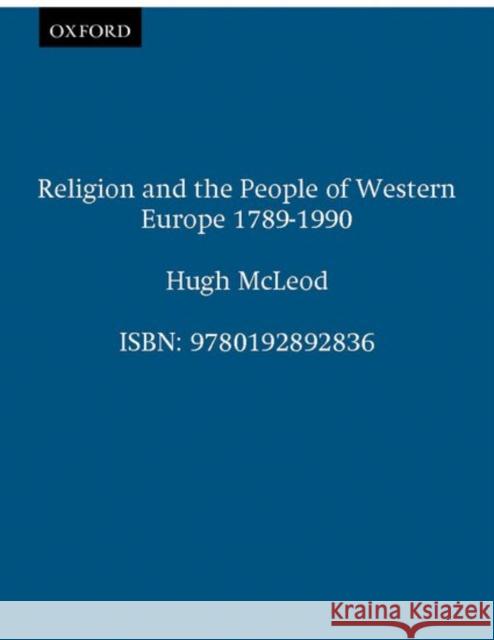 Religion and the People of Western Europe 1789-1989 McLeod, Hugh 9780192892836 Oxford University Press, USA - książka