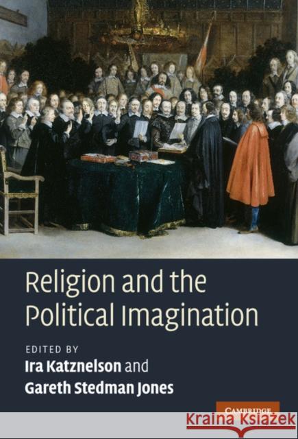 Religion and the Political Imagination Ira Katznelson Gareth Stedma Ira Katznelson 9780521766548 Cambridge University Press - książka