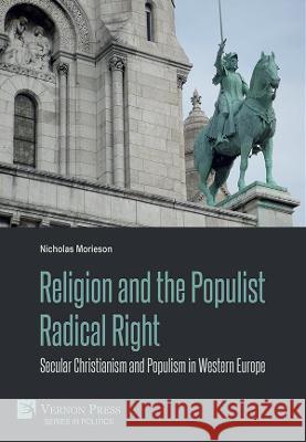Religion and the Populist Radical Right: Secular Christianism and Populism in Western Europe Nicholas Morieson 9781648891434 Vernon Press - książka