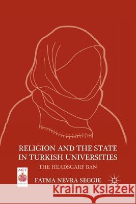 Religion and the State in Turkish Universities: The Headscarf Ban Seggie, F. 9781349292837 Palgrave MacMillan - książka