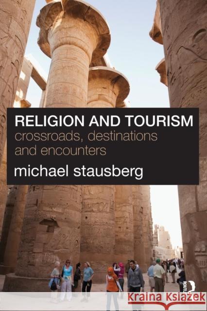 Religion and Tourism: Crossroads, Destinations and Encounters Stausberg, Michael 9780415549325  - książka