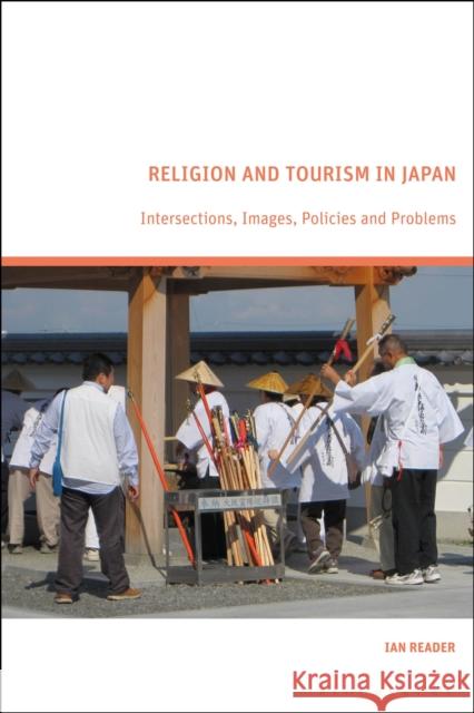 Religion and Tourism in Japan: Intersections, Images, Policies and Problems Ian Reader 9781350418875 Bloomsbury Academic - książka