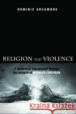 Religion and Violence Dominic Arcamone 9781498206945 Pickwick Publications - książka