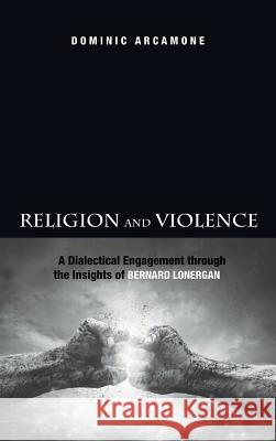 Religion and Violence Dominic Arcamone 9781498206969 Pickwick Publications - książka