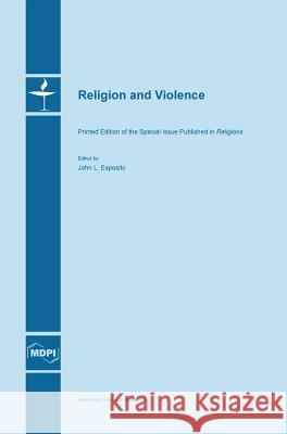 Religion and Violence John L Esposito   9783038421436 Mdpi AG - książka