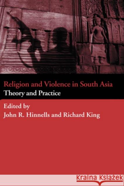 Religion and Violence in South Asia: Theory and Practice Hinnells, John 9780415372909 Routledge - książka