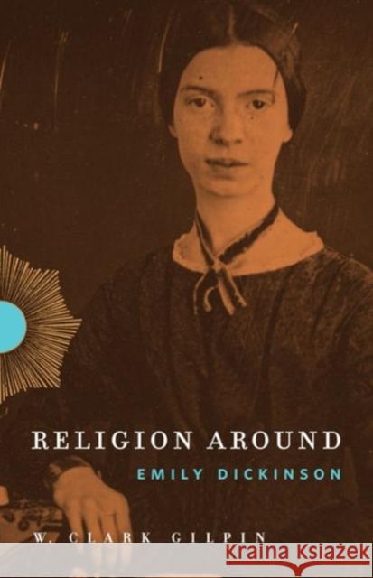 Religion Around Emily Dickinson W. Clark Gilpin 9780271064765 Penn State University Press - książka