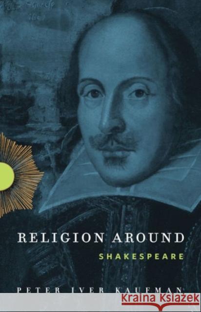 Religion Around Shakespeare Peter Iver Kaufman 9780271061818 Penn State University Press - książka