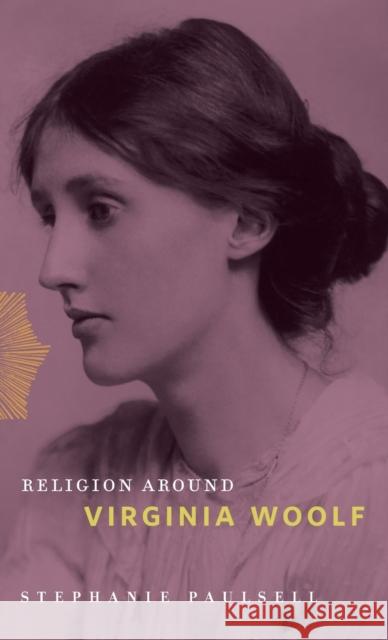 Religion Around Virginia Woolf Stephanie Paulsell 9780271084879 Penn State University Press - książka