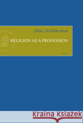 Religion as a Profession Hans Schilderman 9789004144521 Brill Academic Publishers - książka