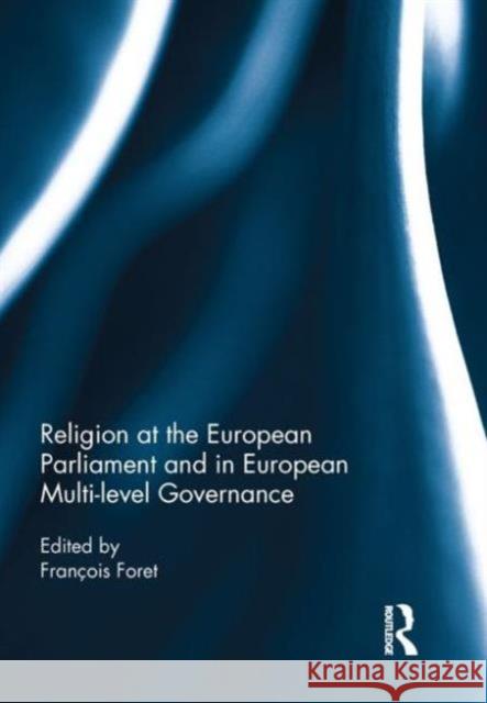 Religion at the European Parliament and in European Multi-Level Governance  9781138901179 Taylor & Francis Group - książka