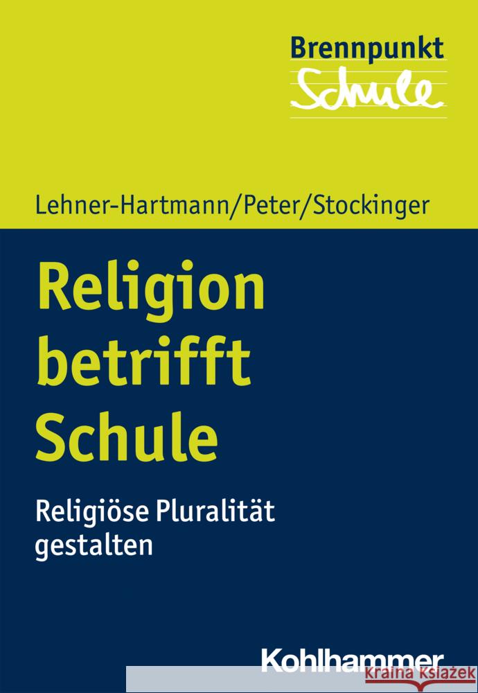 Religion Betrifft Schule: Religiose Pluralitat Gestalten Andrea Lehner-Hartmann Karin Peter Helena Stockinger 9783170398382 Kohlhammer - książka