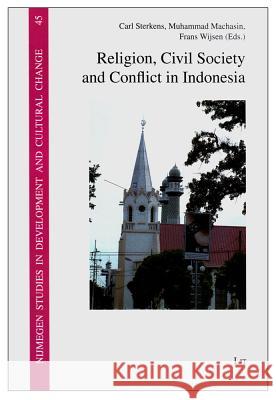 Religion, Civil Society and Conflict in Indonesia Carl Sterkens Muhammad Machasin Frans Wijsen 9783825812614 Lit Verlag - książka