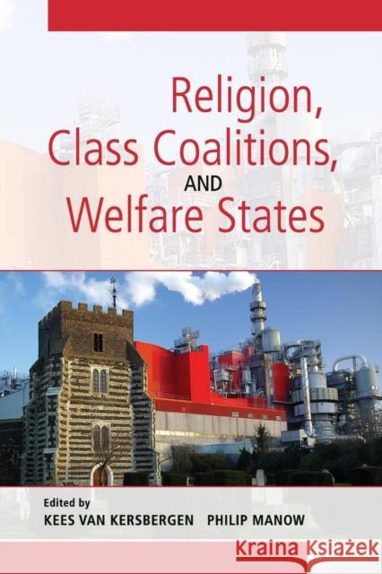 Religion, Class Coalitions, and Welfare States Kees van Kersbergen (Vrije Universiteit, Amsterdam), Philip Manow (Ruprecht-Karls-Universität Heidelberg, Germany) 9780521723954 Cambridge University Press - książka