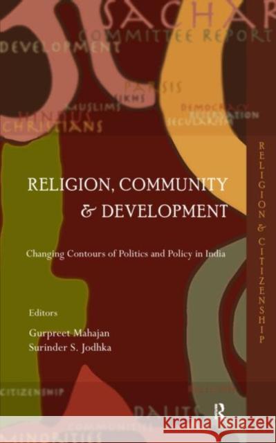 Religion, Community and Development: Changing Contours of Politics and Policy in India Mahajan, Gurpreet 9780415585668 Routledge India - książka