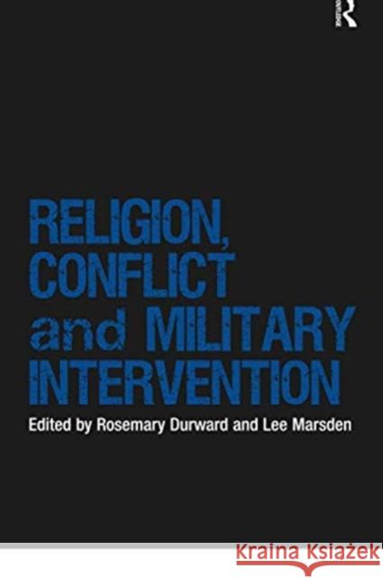 Religion, Conflict and Military Intervention Rosemary Durward Lee Marsden 9780367740139 Routledge - książka