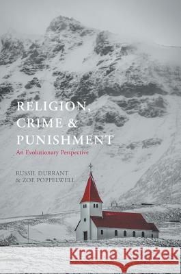 Religion, Crime and Punishment: An Evolutionary Perspective Durrant, Russil 9783319644271 Palgrave MacMillan - książka