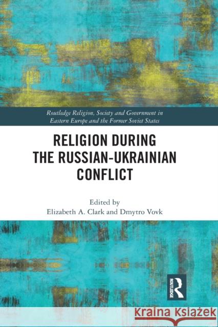 Religion During the Russian Ukrainian Conflict Elizabeth Clark Dmytro Vovk 9781032086521 Routledge - książka