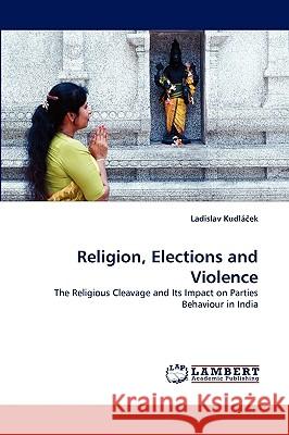 Religion, Elections and Violence Ladislav Kudlek, Ladislav Kudla Ek 9783838376295 LAP Lambert Academic Publishing - książka