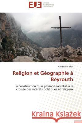 Religion Et Géographie À Beyrouth Sfeir-C 9783838186351 Editions Universitaires Europeennes - książka