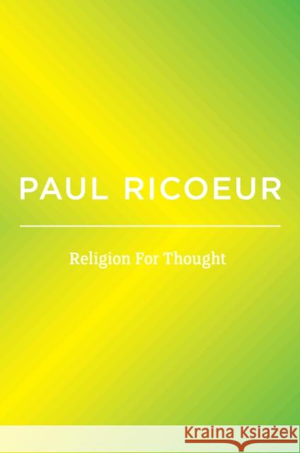 Religion For Thought: Writings and Lectures, Volume 5 Paul (University of Paris X, France University of Chicago, IL) Ricoeur 9781509565542 John Wiley and Sons Ltd - książka
