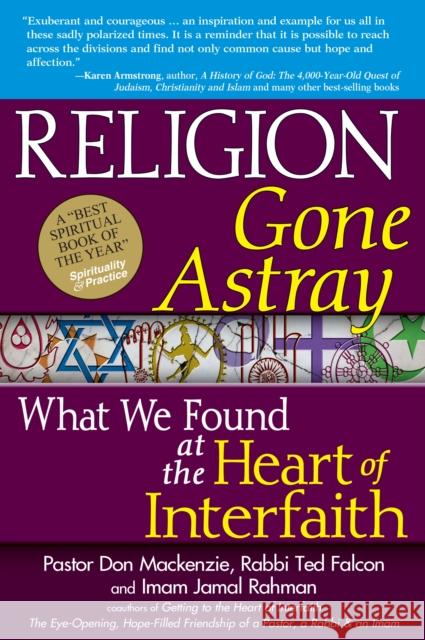 Religion Gone Astray: What We Found at the Heart of Interfaith Don MacKenzie Ted Falcon Imam Jamal Rahman 9781683362586 Skylight Paths Publishing - książka