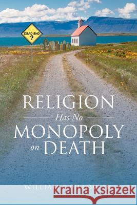 Religion Has No Monopoly on Death William F. Pillo 9781546451037 Createspace Independent Publishing Platform - książka