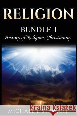 Religion: History of Religion, Christianity Michael J. Stewart 9781978093881 Createspace Independent Publishing Platform - książka