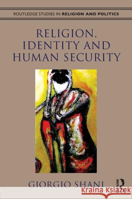Religion, Identity and Human Security Giorgio Shani   9780415519250 Taylor and Francis - książka