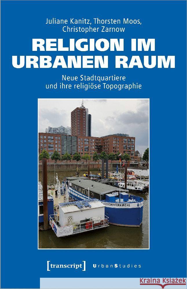 Religion im urbanen Raum Kanitz, Juliane, Moos, Thorsten, Zarnow, Christopher 9783837667042 transcript Verlag - książka