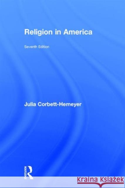 Religion in America Julia Corbett-Hemeyer 9781138188051 Routledge - książka