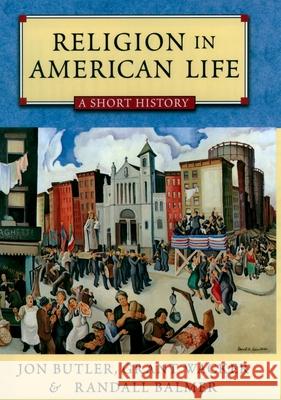 Religion in American Life: A Short History Jon Butler Grant Wacker Randall Herbert Balmer 9780195158243 Oxford University Press - książka