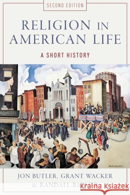 Religion in American Life: A Short History Jon Butler Grant Wacker Randall Herbert Balmer 9780199832699 Oxford University Press, USA - książka