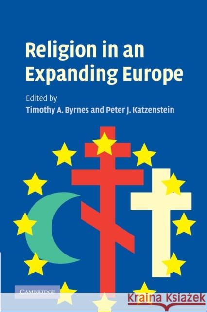 Religion in an Expanding Europe Timothy A. Byrnes Peter J. Katzenstein 9780521676519 Cambridge University Press - książka