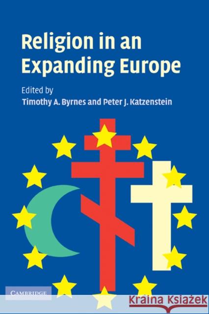 Religion in an Expanding Europe Timothy A. Byrnes Peter J. Katzenstein 9780521859264 Cambridge University Press - książka