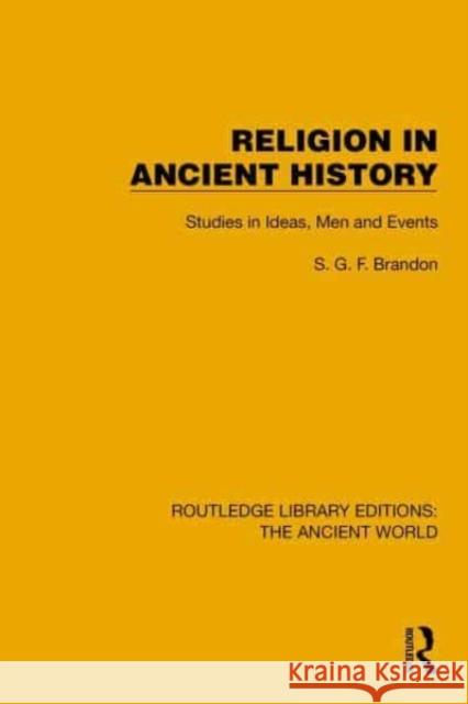 Religion in Ancient History: Studies in Ideas, Men and Events S. G. F. Brandon 9781032766355 Routledge - książka