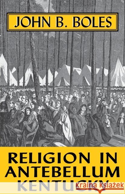Religion in Antebellum Kentucky-Pa Boles, John B. 9780813108445 University Press of Kentucky - książka