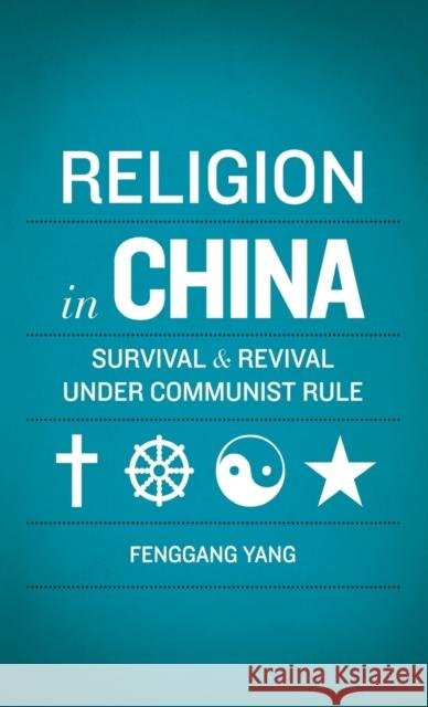 Religion in China: Survival and Revival Under Communist Rule Yang, Fenggang 9780199735655 Oxford University Press Inc - książka