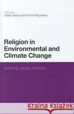 Religion in Environmental and Climate Change: Suffering, Values, Lifestyles Gerten, Dieter 9781441169297  - książka