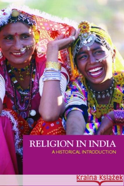 Religion in India: A Historical Introduction Clothey, Fred W. 9780415940245 Routledge - książka