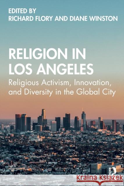 Religion in Los Angeles: Religious Activism, Innovation, and Diversity in the Global City Richard Flory Diane Winston 9780367439347 Routledge - książka