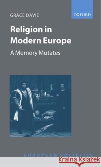 Religion in Modern Europe: A Memory Mutates Davie, Grace 9780199241248 Oxford University Press - książka